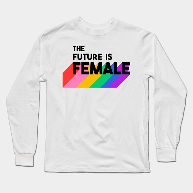 The Future Is Female Long Sleeve T-Shirt by SuperrSunday